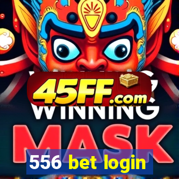 556 bet login